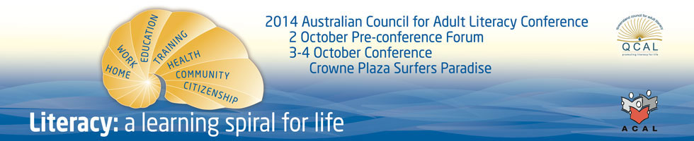'Literacy: a learning spiral for life' hosted by the Queensland Council for Adult Literacy, 2-4 October, Gold Coast