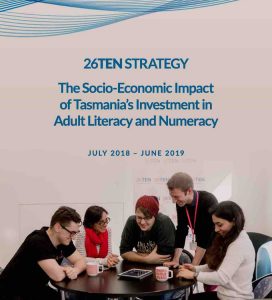 26TEN Tasmania - the Socio-Economic Impact of Tasmania’s Investment in Adult Literacy and Numeracy